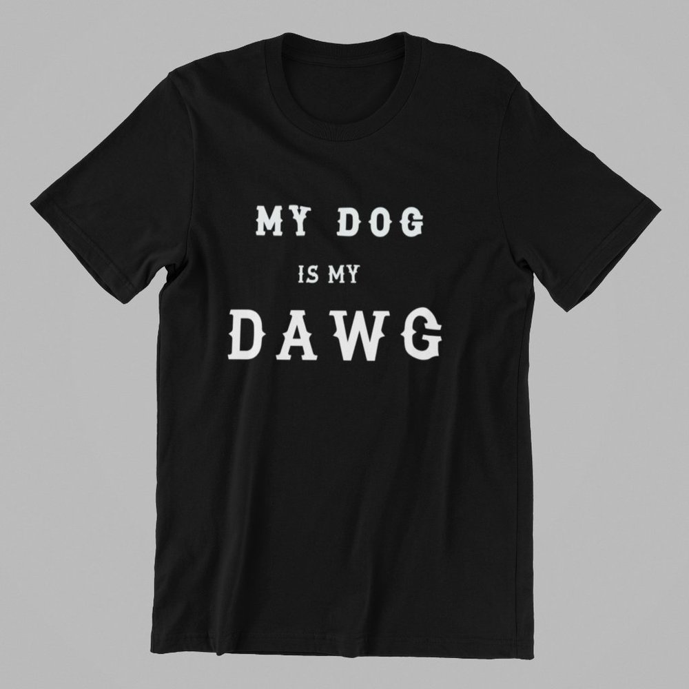 My Dog Is My Dawg Pet Lovers Shirt